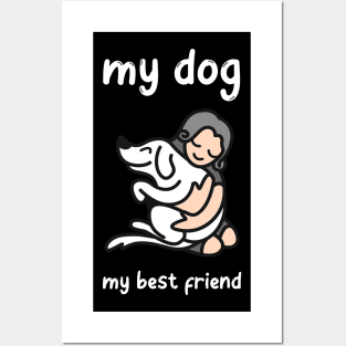 My Dog , My Best Friend Posters and Art